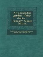 An Enchanted Garden: Fairy Stories di Molesworth, William John Hennessy edito da Nabu Press