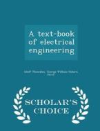 A Text-book Of Electrical Engineering - Scholar's Choice Edition di Adolf Thomalen edito da Scholar's Choice