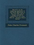Narrative of the Exploring Expedition to the Rocky Mountains in the Year 1842, and to Oregon and North California in the Years 1843-44 di John Charles Fremont edito da Nabu Press
