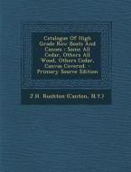 Catalogue of High Grade Row Boats and Canoes: Some All Cedar, Others All Wood, Others Cedar, Canvas Covered. edito da Nabu Press