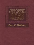 History of the Regulators and Moderators and the Shelby County War in 1841 and 1842, in the Republic of Texas, with Facts and Incidents in the Early H di John W. Middleton edito da Nabu Press