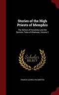 Stories Of The High Priests Of Memphis di Francis Llewellyn Griffith edito da Andesite Press