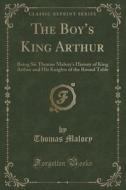 The Boy's King Arthur di Sir Thomas Malory edito da Forgotten Books