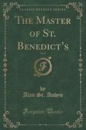 The Master Of St. Benedict's, Vol. 2 Of 2 (classic Reprint) di Alan St Aubyn edito da Forgotten Books