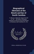 Biographical Sketches Of The Bench And Bar Of South Carolina di John Belton O'Neall edito da Sagwan Press