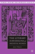 The Literary Subversions of Medieval Women di Jane Chance edito da Palgrave Macmillan US
