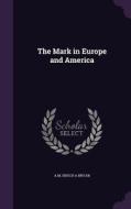 The Mark In Europe And America di A M Enoch a Bryan edito da Palala Press
