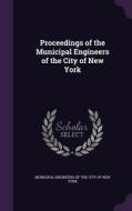 Proceedings Of The Municipal Engineers Of The City Of New York edito da Palala Press