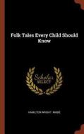 Folk Tales Every Child Should Know di Hamilton Wright Mabie edito da PINNACLE