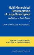 Multi-Hierarchical Representation of Large-Scale Space di Juan A. Fernández, Javier González edito da Springer Netherlands
