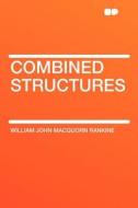 Combined Structures di William John Macquorn Rankine edito da HardPress Publishing