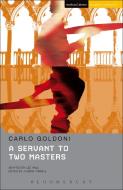 A Servant to Two Masters di Carlo Goldoni, Lee Hall edito da Bloomsbury Publishing PLC