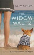 The Widow Waltz di Sally Koslow edito da Thorndike Press
