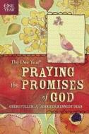 The One Year Praying the Promises of God di Cheri Fuller, Jennifer Kennedy Dean edito da TYNDALE HOUSE PUBL