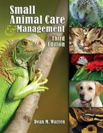 Small Animal Care and Management di Dean (Columbia City High School (retired)) Warren edito da Cengage Learning, Inc