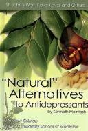 Natural Alternatives to Antidepressants: St. John's Wort, Kava Kava, and Others di Kenneth McIntosh edito da MASON CREST PUBL