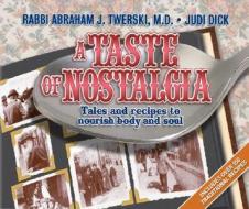 A Taste of Nostalgia: Tales and Recipes to Nourish Body and Soul di Abraham J. Twerski, Judi Dick edito da Shaar Press