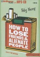 How to Lose Friends & Alienate People di Toby Young edito da Brilliance Corporation