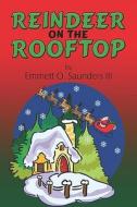Reindeer On The Rooftop di #Saunders Iii,  Emmett ,  O. edito da Publishamerica