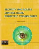 Security and Access Control Using Biometric Technologies di Robert Newman edito da COURSE TECHNOLOGY