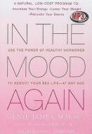 In the Mood Again: Use the Power of Healthy Hormones to Reboot Your Sex Life--At Any Age di Genie James, C. W. Randolph edito da Blackstone Audiobooks