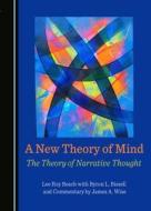 A New Theory Of Mind di Lee Roy Beach with Byron L. Bissell, Commentary by James A. Wise edito da Cambridge Scholars Publishing