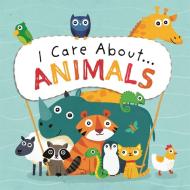 I Care About: Animals di Liz Lennon edito da Hachette Children's Group