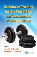 Resistance Training for the Prevention and Treatment of Chronic Disease edito da ROUTLEDGE
