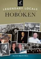Legendary Locals of Hoboken di Alan Skontra edito da LEGENDARY LOCALS