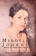 Mindele's Journey: Memoir of a Hidden Child of the Holocaust di Mariette Bermowitz edito da Createspace