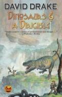 Dinosaurs And A Dirigible di David Drake edito da Baen Books