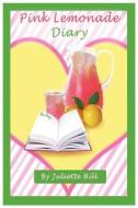 Pink Lemonade Diary di Juliette Hill edito da Createspace