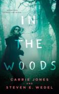 In The Woods di CARRIE WEDEL edito da Brilliance Audio