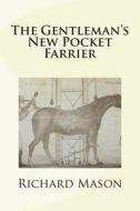 The Gentleman's New Pocket Farrier di Richard Mason edito da Createspace