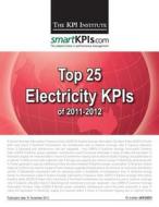 Top 25 Electricity Kpis of 2011-2012 di The Kpi Institute edito da Createspace
