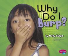 Why Do I Burp? di Molly Kolpin edito da CAPSTONE PR