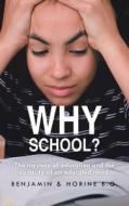 Why School? di Benjamin B.O. edito da Authorhouse