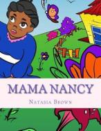 Mama Nancy di Natasia K. Brown edito da Createspace