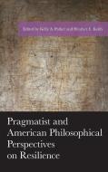 Pragmatist and American Philosophical Perspectives on Resilience edito da LEXINGTON BOOKS