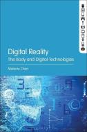 Digital Reality and the Body in Contemporary Culture di Melanie Chan edito da BLOOMSBURY ACADEMIC