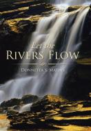 Let the Rivers Flow di Donnetta S. Mathis edito da Xlibris