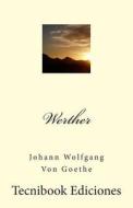 Werther di Johann Wolfgang Von Goethe edito da Createspace