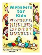 Alphabets for Kids di Spudtc Publishing Ltd edito da Createspace
