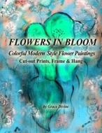 Flowers in Bloom Colorful Modern Style Flower Paintings Cut-Out Prints, Frame & Hang di Grace Divine edito da Createspace
