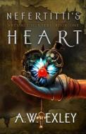 Nefertiti's Heart di A. W. Exley edito da Createspace