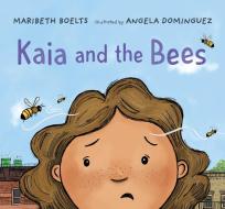Kaia and the Bees di Maribeth Boelts edito da CANDLEWICK BOOKS