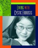 Living with Cystic Fibrosis di Susan Heinrichs Gray edito da Child's World