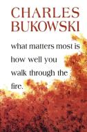 What Matters Most is How Well You di Charles Bukowski edito da Gingko Press GmbH