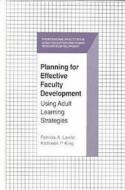 Planning For Effective Faculty Development edito da Krieger Publishing Company