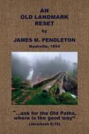 An Old Landmark Reset di James M. Pendleton edito da BAPTIST STANDARD BEARER